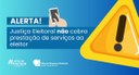 Alerta: Justiça Eleitoral não cobra prestação de serviços ao eleitor