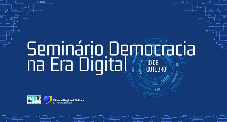 TRE-RS promove Seminário “Democracia na Era Digital”