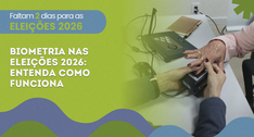 Biometria nas Eleições 2026: entenda como funciona