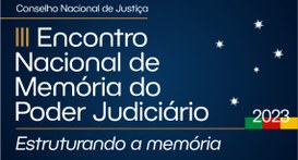 III Encontro Nacional de Memória do Poder Judiciário