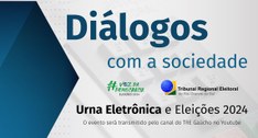 Justiça Eleitoral gaúcha promove evento "Diálogos com a Sociedade”
