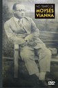 Documentário "No Tempo de Moysés Vianna"